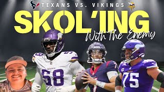 SKOL'ing With the Enemy Texans vs. Vikings w/713 Houston Sports