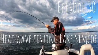 Episode 30 - Heat wave fishing Lake Simcoe