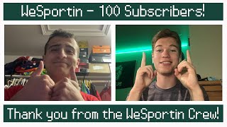 Huge Thank You from the WeSportin Crew - 100 Subscribers!!!