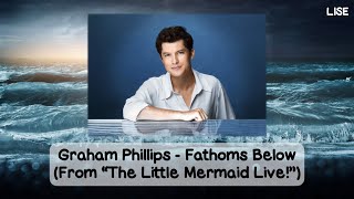 Graham Phillips - Fathoms Below (From The Little Mermaid Live!) [Lyrics Video]