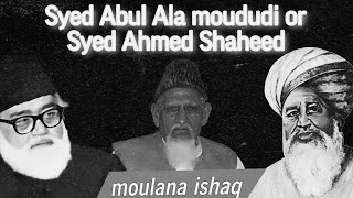 SYED AHMAD SHAHEED OR SYED ABUL ALA MOUDUDI | MOULANA ISHAQ