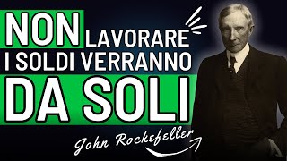 Il Segreto Per Non Lavorare | La Via Per La Ricchezza | Jhon Rockfeller Filmato