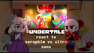 undertale react to seraphim sans vs ultra | gya gacha