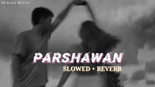 Parshawan - Harnoor Slowed Reverb Lofi Song  SR Wale BhaiYa