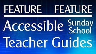 Feature Feature: Accessible Sunday School Teacher Guides