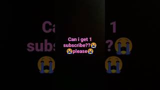 can I get 1 subscribe??