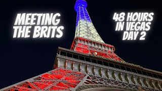 48 Hours in Las Vegas | Day 2 | Meeting the Brits