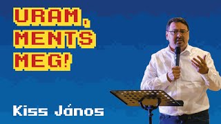 Uram, ments meg! – Kiss János | Körös Konfi 2024