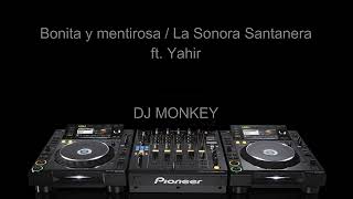 Bonita y mentirosa - La Sonora Santanera y Yahir (DJ Monkey Remix)