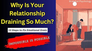 Why Is Your Relationship Draining So Much | 13 Steps to Fix Emotional Drain