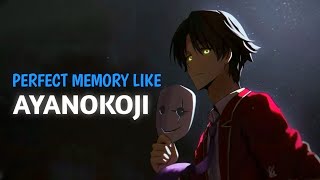 How to have PHOTOGRAPHIC MEMORY LIKE AYANOKOJI KIYOTAKA