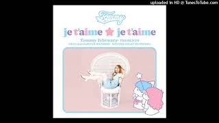 Tommy February6 - je t'aime ★ je t'aime (Extended Version) (Clean Instrumental)