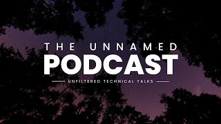 E4 - The Unnamed Podcast