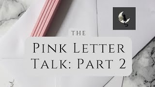 Pink Letter Talk: Part 2