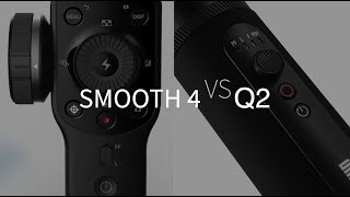 Zhiyun Smooth 4 vs Q2 - Which will I buy?