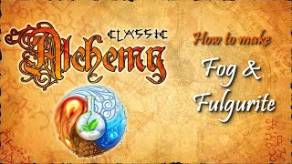 Alchemy Classic-How to make Fog & Fulgurite Recipes Walkthrough