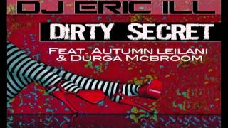 DJ Eric ILL - Dirty Secret (feat. Autumn Leilani & Durga McBroom) [LehtMoJoe Remix]