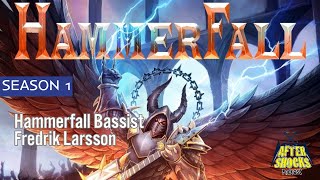 Hammerfall - Hearts On Fire - Bassist Fredrik Larsson Checks In With Aftershocks