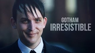 Irresistible | Gotham