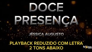 Doce Presença - Jéssica Augusto - PLAYBACK REDUZIDO COM LETRA 2 TONS ABAIXO