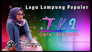 T K I - lagu lampung - Evi tiando cipta : Erwinardo