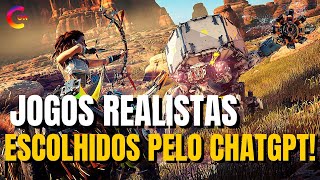 JOGOS REALISTAS ESCOLHIDOS PELO CHATGPT!