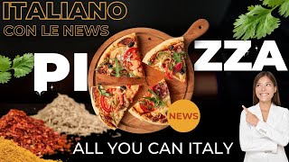 Impara l'italiano con le News - La pizza