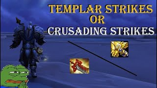 Retribution Paladin 10.1 Templar Strikes OR Crusading Strikes in M+???