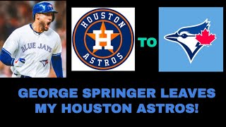 ASTROS FAN REACTS TO GEORGE SPRINGER SIGNING WITH TORONTO BLUE JAYS 5 YEARS 150 MILLION