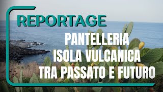 Pantelleria - Isola vulcanica tra passato e futuro