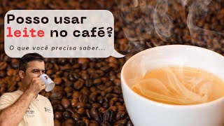 Posso Usar Leite no Café? O Que Você Precisa Saber