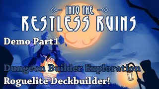 Dungeon Builder Exploration Roguelite Deckbuilder! - Let's Try Into the Restless Ruins [Demo] Part1