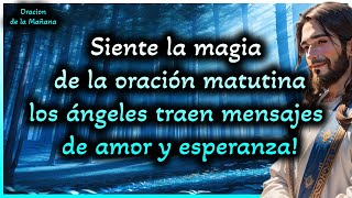 💓oracion de la mañana: ¡Siente la magia de la oración matutina: Los ángeles traen mensajes de amor y