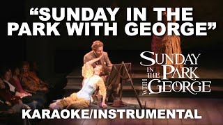 "Sunday in the Park with George" - Sunday in the Park with George [Instrumental w/ Lyrics]