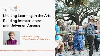 Lifelong Learning in the Arts: Building Infrastructure and Universal Access