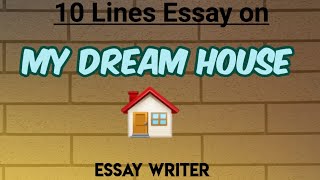 My Dream House || 10 Lines Essay on My Dream House || Beautiful House || About my house