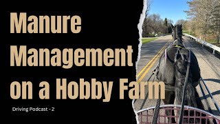 Manure Management for a Hobby Farm - Driving Podcast 2