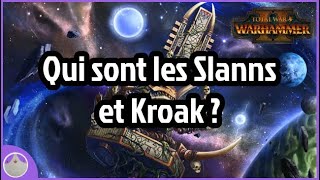 Les Slanns et Le Seigneur Kroak - Lore et Total War Warhammer 2 [FR]