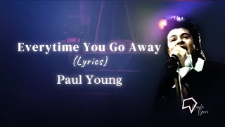 Paul Young - Everytime You Go Away (Lyrics)