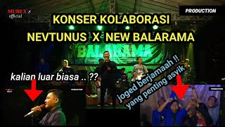 KONSER KOLABORASI || NEW BALARAMA X NEVTUUNUS BAND - ada yang aneh !!