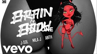 J-Sol, Mila J & Anth - Brain & Body