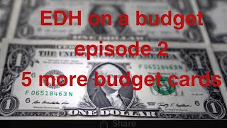 Episode 2, 5 more budget cards @EDH on a Budget