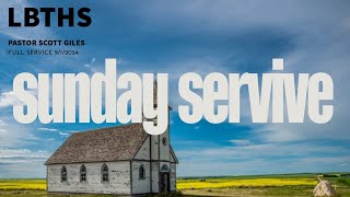 LBTHS | SUNDAY SERVICE | PASTOR SCOTT | 9/8/2024