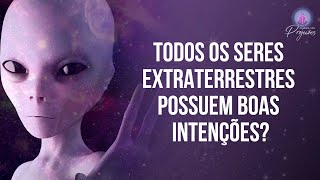 TODOS OS SERES EXTRATERRESTRES POSSUEM BOAS INTENÇÕES? TEM ET'S DO MAL?