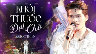 Siêu Hit Khói Thuốc Đợi Chờ Được Quốc Thiên Cover Khẳng Định Đẳng Cấp Khi Live at Dốc Mộng Mơ