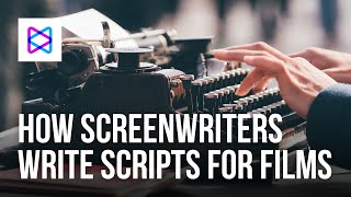 How to Write a Script For a Movie Like A Screenwriter