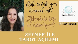 ZEYNEP AYŞE TAROT AÇILIMI, Aklımdaki kişi... Eski sevgili geri döner mi? SPRİTÜEL YAŞAM PROGRAMI