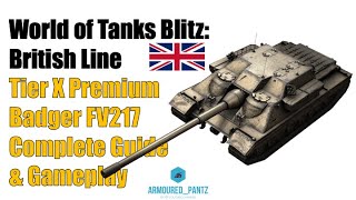 World of Tanks Blitz: The British Line - The Tier X FV217 "Badger" Tank Destroyer Complete Guide