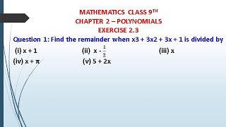 Find the remainder when x3 + 3x2 + 3x + 1 is divided by (1) x+1 (2) 𝑥−1/2  (3) x (4) x+π  (5) 5+2x