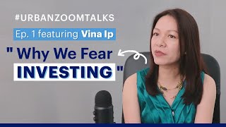 Why We Fear Investing in Property feat. Vina Ip | UrbanZoom Talks Ep. 1